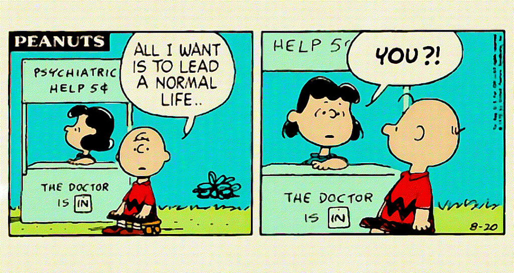je voudrais juste une vie normale. Peanuts, Charlie Brown. tags : consultation psychiatrique, avis médical