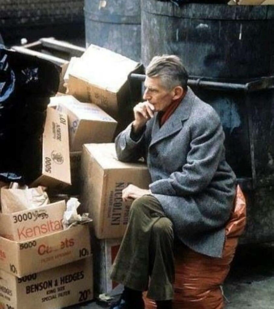 l'oeuvre et la pensée de Samuel Beckett ont profondément marqué ma vie. Samuel Beckett : "All I want to do is sit on my ass all day and fart and think of Dante"