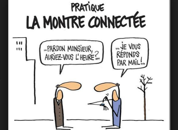 titre "pratique, la montre connectée", un homme demande l'heure à un passant qui lui déclare "je vous réponds par mail"